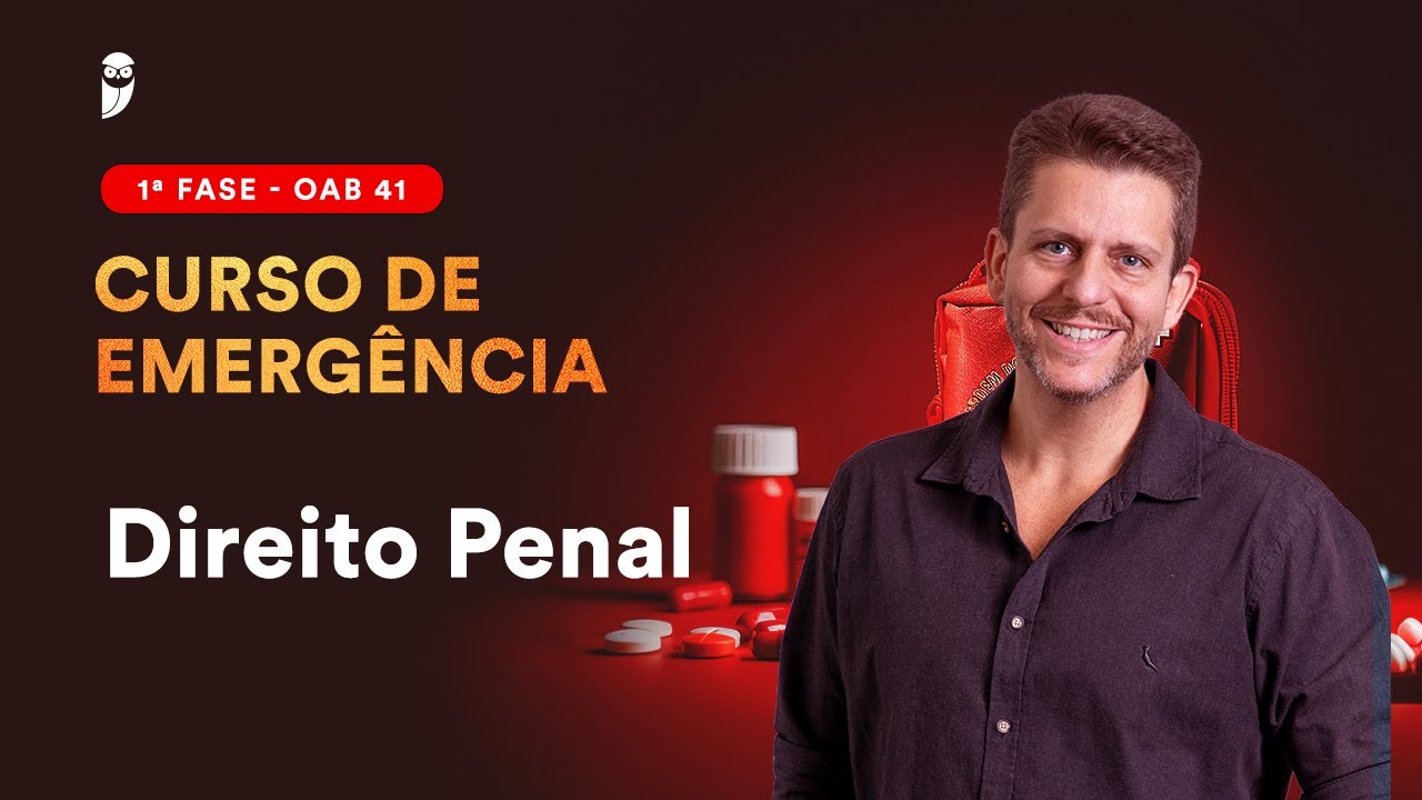 1ª Fase: OAB 41 - Curso de Emergência - Direito Penal