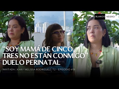 “Soy mamá de cinco, tres no están conmigo” Duelo Perinatal| T2 - Ep#19 - Podcast - BLANCO | NEGRO