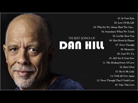 The Best Songs Of Dan Hill - Dan Hill Greatest Hits Full Album