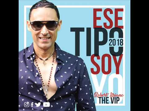 Robert Liriano - ESE TIPO SOY YO -  2018