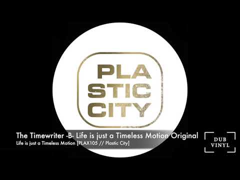 The Timewriter -B- Life is just a Timeless Motion Original [PLAX105//Plastic City]