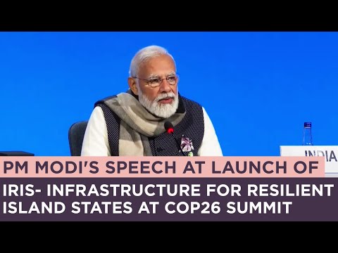 PM Modi's speech at launch of IRIS- Infrastructure for Resilient Island States at COP26 Summit