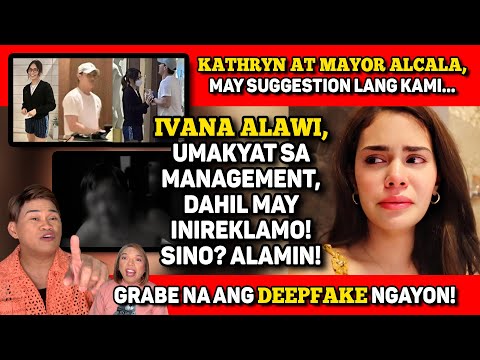 IVANA, SINO ANG INIREKLAMO? 🔴 KATHRYN, MAYOR, PAALALA LANG, HA? 🔴 GRABE NA ANG DEEPFAKE!