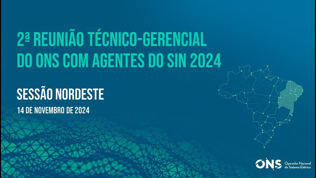 2ª Reunião Técnic- Gerencial do ONS com Agentes do SIN - Nordeste (14/11/2024)