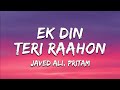 Ek Din Teri Raahon Lyrics Naqaab Pritam Javed Ali