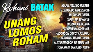 Download lagu ROHANI BATAK - UNANG LOMOS ROHAM || FULL ALBUM ( Audio Full Album) mp3