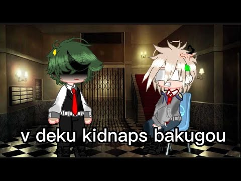 v deku kidnaps bakugou ||dkbk/bkdk||mha/bnha||cringe||