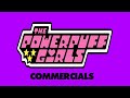 The Powerpuff Girls Commercials Compilation 1998 2019