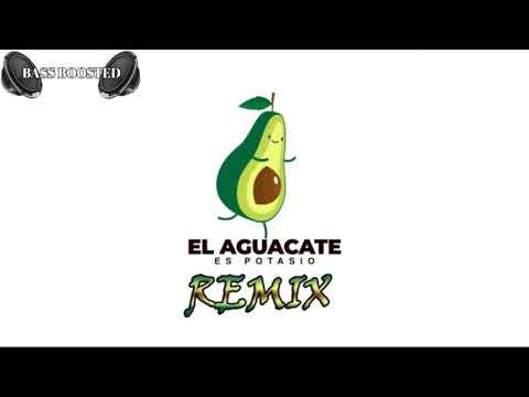 El aguacate es potasio La Psicopata (REMIX) (Bass Boosted)