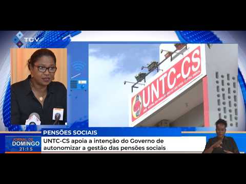 UNTC-CS apoia a intenção do Governo de autonomizar a gestão das pensões sociais
