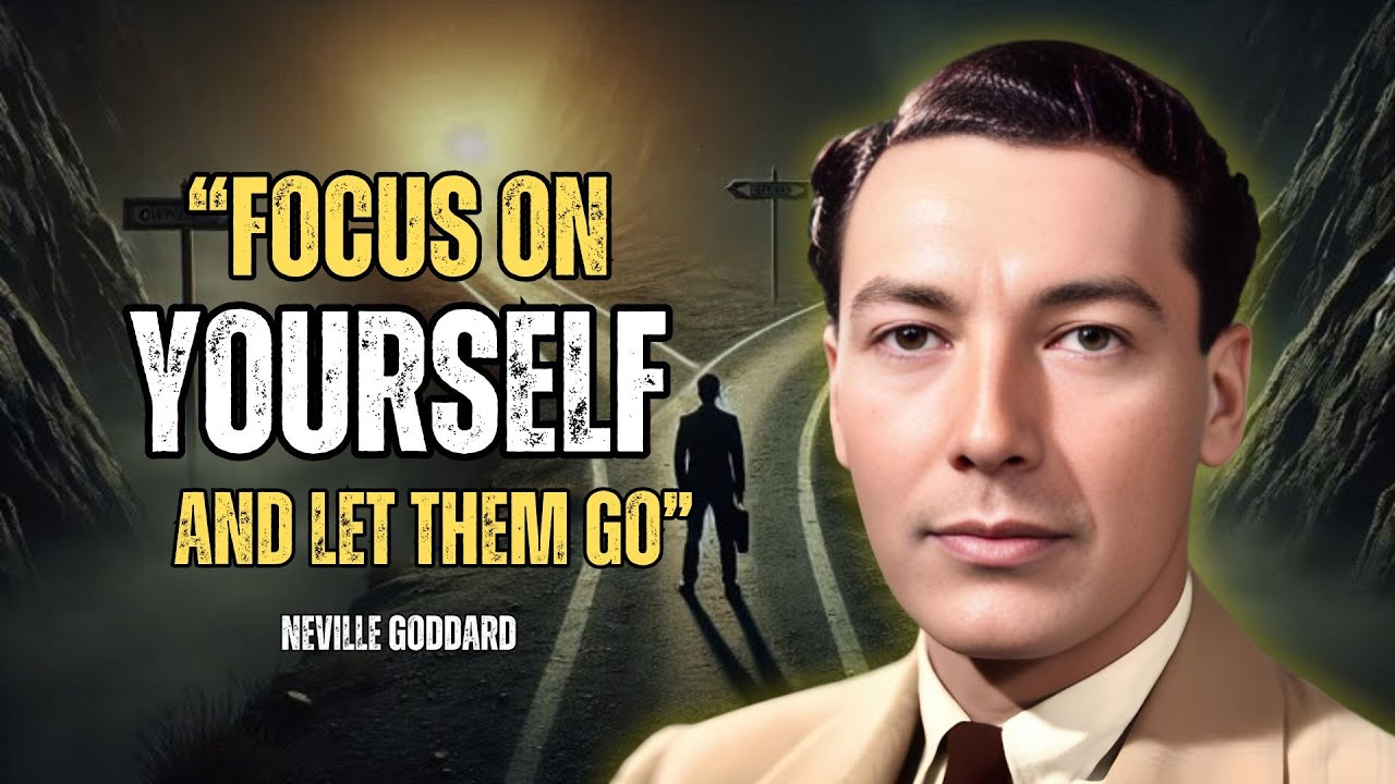 Neville Goddard - Focus On Yourself And Let Them Go