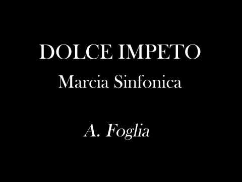 DOLCE IMPETO - Marcia Sinfonica - A. Foglia