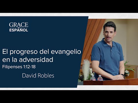 Philippians 1:12-18 | The Progress of the Gospel in Adversity | David Robles