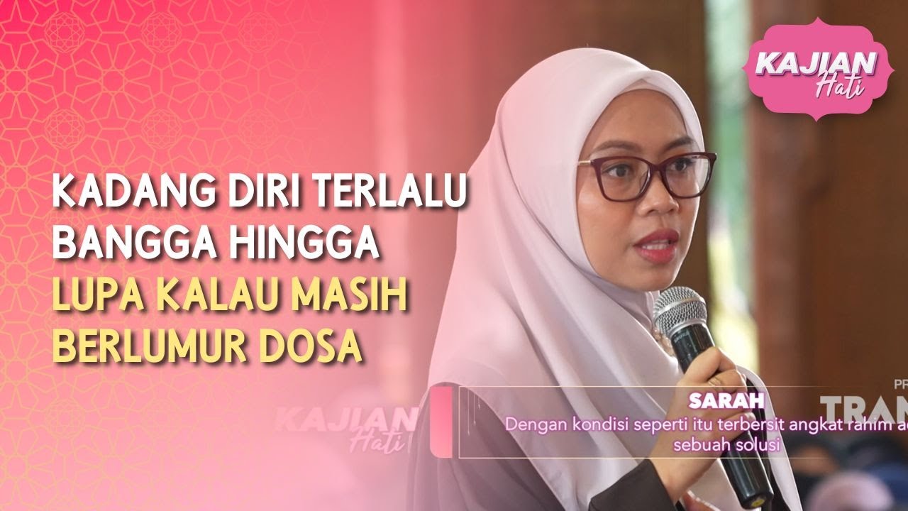 Kadang Diri Terlalu Bangga Hingga Lupa Kalau Masih Berlumur Dosa - KAJIAN HATI (3/5/26) P2