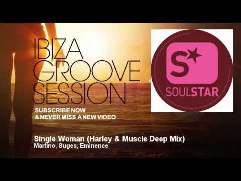Martino, Suges, Eminence - Single Woman - Harley & Muscle Deep Mix - IbizaGrooveSession