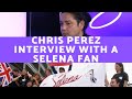 Chris Perez Interview with a Selena Fan