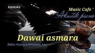 Download lagu karaoke dangdut DAWAI ASMARA - RIDHO RHOMA || ORIGINAL key | akustik piano cafe   lirik mp3