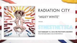 Radiation City - Milky White [OFFICIAL AUDIO]