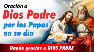 ORACION a DIOS PADRE por nuestros papás 👨‍🍼 Feliz dia del Padre