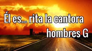 Él...es Rita la cantaora (letra) - Hombres G