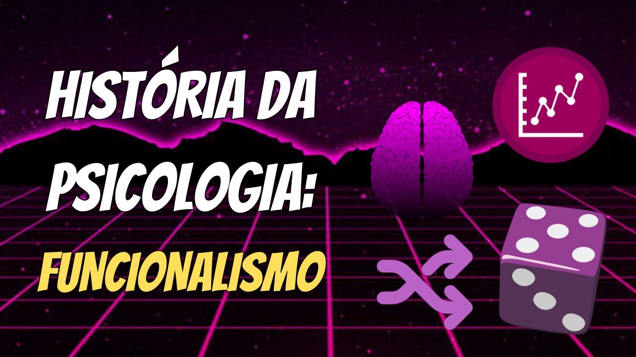 Introdução à Psicologia – Aula 011 | História da Psicologia: Funcionalismo
