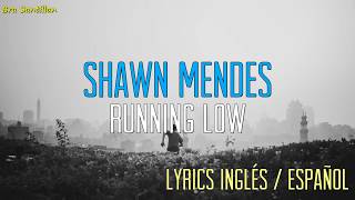 Shawn Mendes - Running Low (Lyrics Ingles &amp; Español)