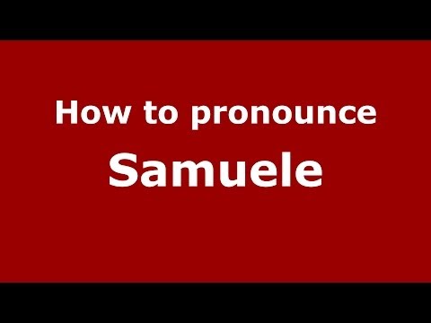 How to pronounce Samuele (Italian/Italy) - PronounceNames.com