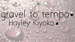 Gravel To Tempo - Hayley Kiyoko (LYRICS)