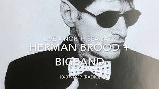 HERMAN BROOD + BIGBAND -&quot;Live #North Sea Jazz 10-07-1999 (Radio recordings)
