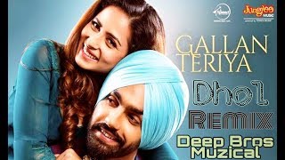 Gallan Teria  Dhol Remix Song Ammy Virk  Latest Song Deep Bros Muzical