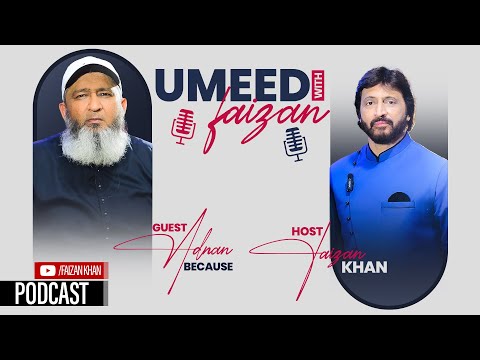 FAIZAN KHAN PODCAST FEATURING ADNAN BECAUSE !!