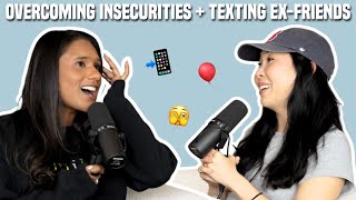 134. Overcoming Body Insecurities + Texting Ex-Friends “Happy Birthday”