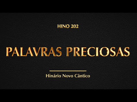 Hino 202 - Palavras Preciosas (Hinário Novo Cântico)