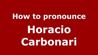 How to pronounce Horacio Carbonari
