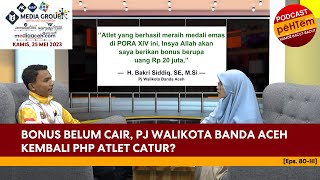 Bonus Belum Cair, Pj Walikota Banda Aceh Kembali PHP Atlet Catur? [Eps.80-III]
