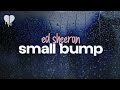ed sheeran - small bump (lyrics)