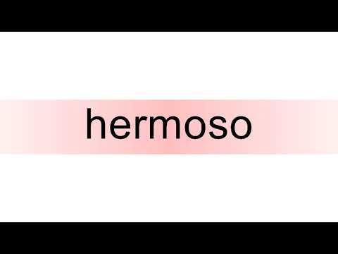 How to pronounce hermoso