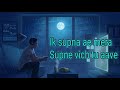 Ik Supna Ae Mera Slowed Reverb Lofi Music Lofi Music Slowed Reverb Mood