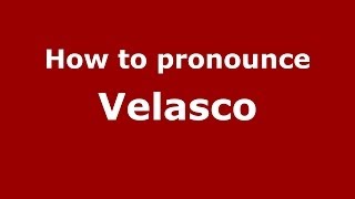 How to pronounce Velasco