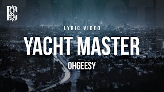 OhGeesy - Yacht Master | Lyrics
