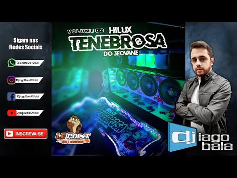 CD HILUX TENEBROSA DO JEOVANE VOLUME 02 BY EQUIPE LE POINT DE VÁRZEA GRANDE-MT - DJ IAGO BALA