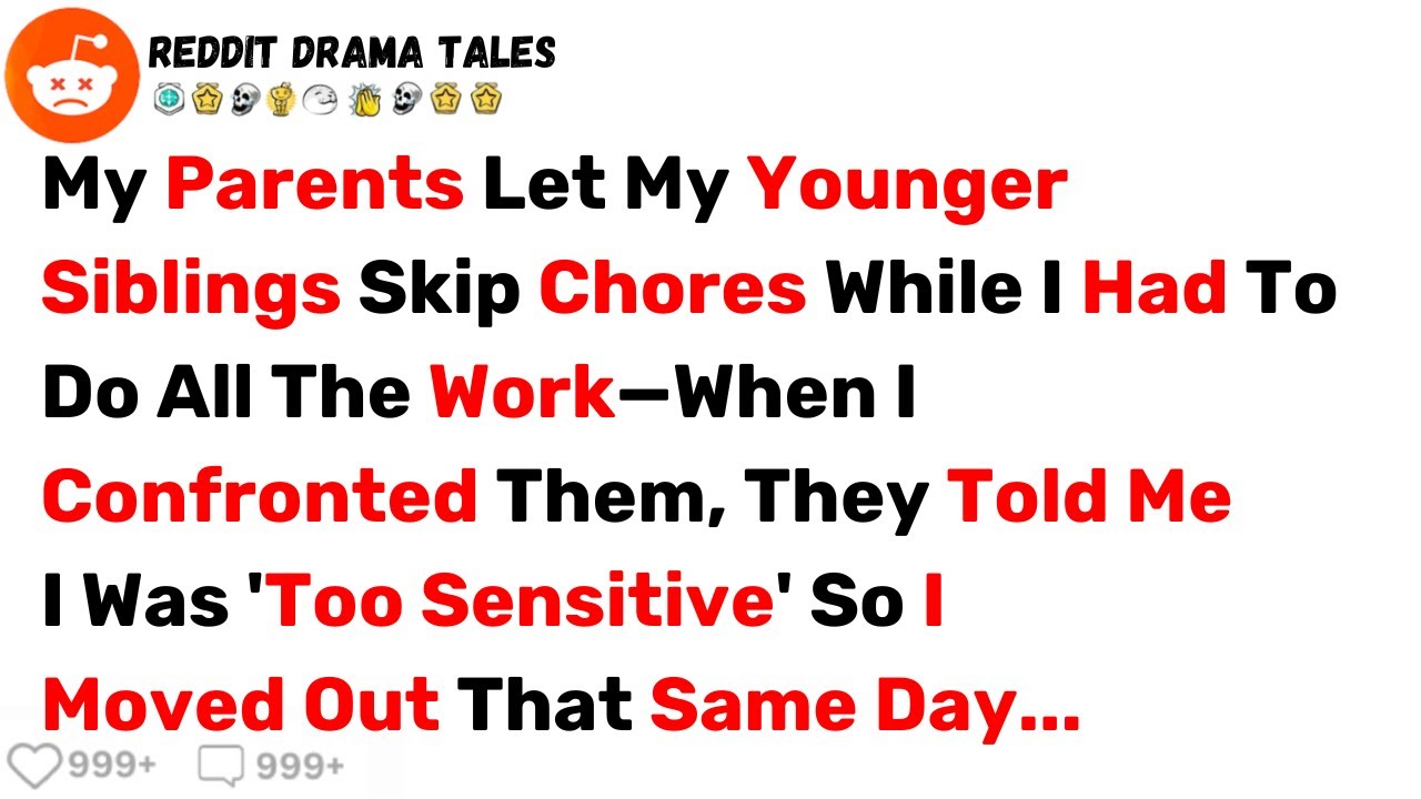 My Parents Let My Younger Siblings Skip Chores While I Had To Everything... - Best Reddit Stories