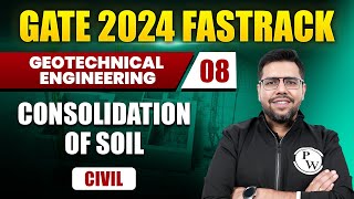 Geotechnical Engineering 08 | Consolidation of Soil | Civil Engineering | GATE 2024 FastTrack Batch