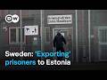 Sweden Wants To Send Inmates To Estonian Prisons Focus On Europe
