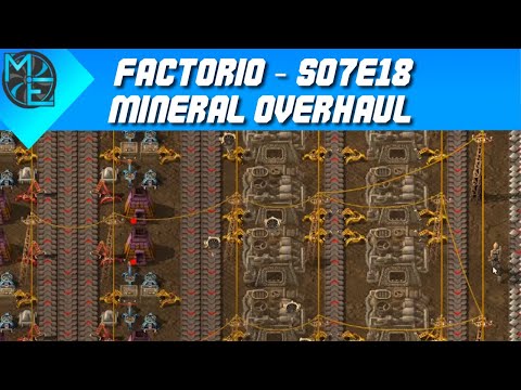 Factorio - S07E18 - Mineral Overhaul