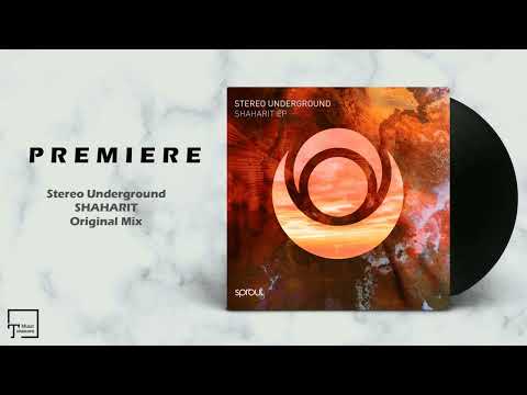 PREMIERE: Stereo Underground - Shaharit (Original Mix) [SPROUT]
