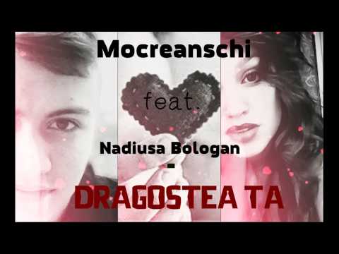 Mocreanschi feat. Nadiusa Bologan - Dragostea ta