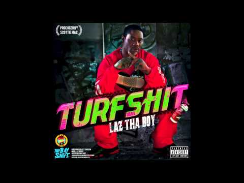 Laz Tha Boy - Turf Shit (Produced By Scottie Mac)