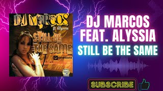 DJ Marcos Feat. Alyssia – Still Be The Same (A) (2006)