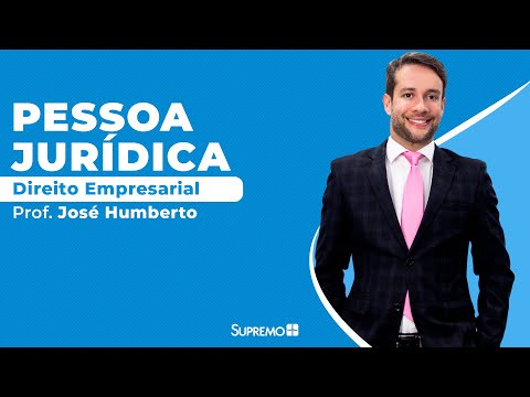 Pessoa Jurídica - Direito Empresarial - Prof. José Humberto